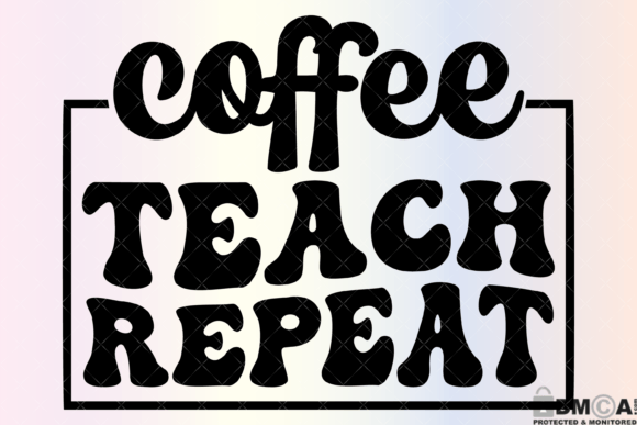 Coffee Teach Repeat SVG PNG