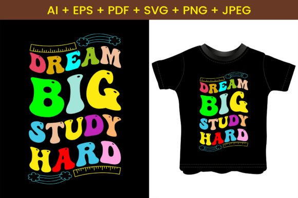 Dream Big, Study Hard T-Shirt Design