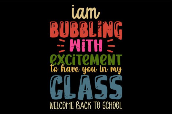 Iam Bubbling with Excitement to Have You in My Class Welcome Back to School Design